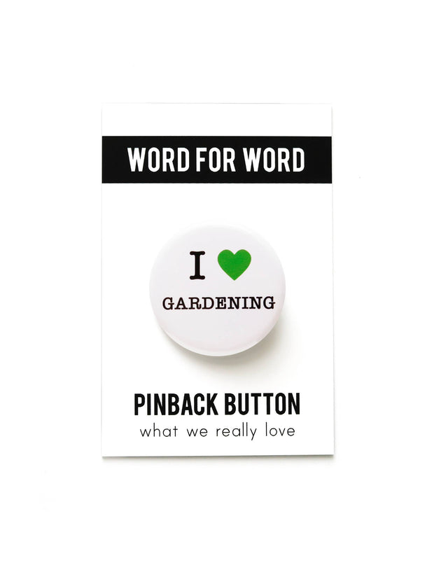 I LOVE GARDENING Pinback Button plant badge